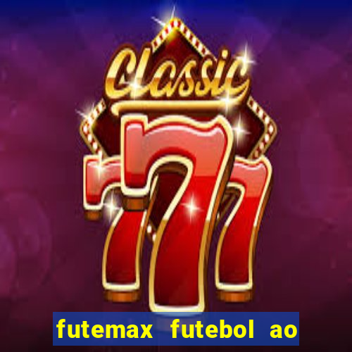 futemax futebol ao vivo online